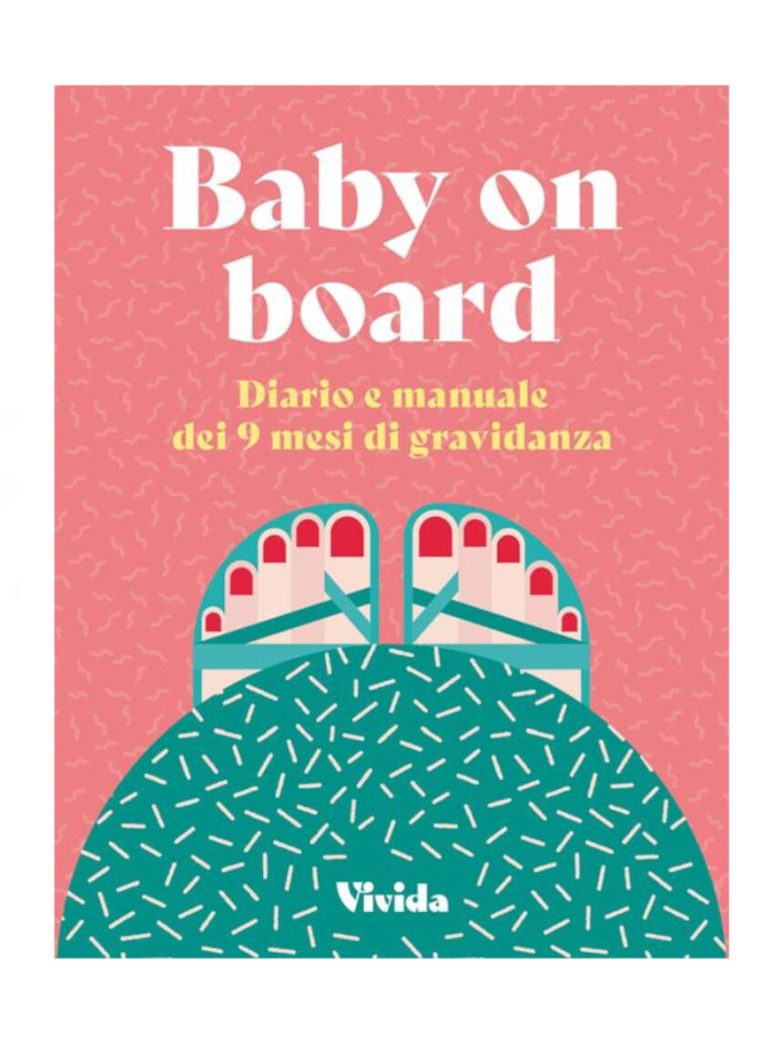Baby on board. diario e manuale dei 9 mesi di gravidanza - white star - White Star