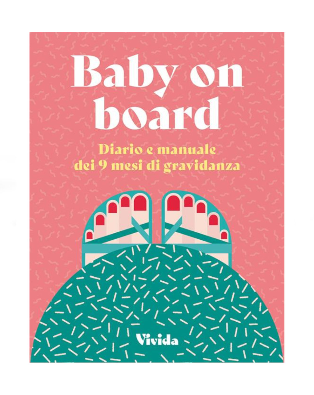 Baby on board. diario e manuale dei 9 mesi di gravidanza - white star - White Star